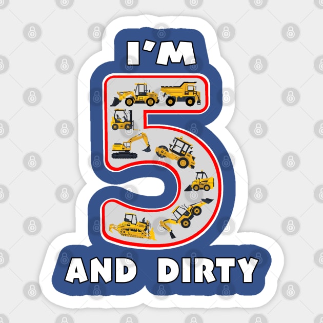 Five Year Old I'm 5 and Dirty Kids Fun Machinery. Sticker by Maxx Exchange